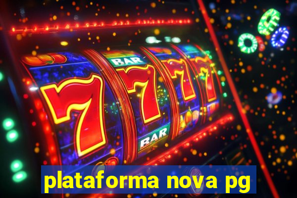 plataforma nova pg